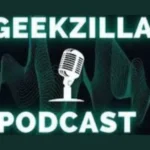 Geekzilla Podcast: Exploring the Universe of Geek Culture