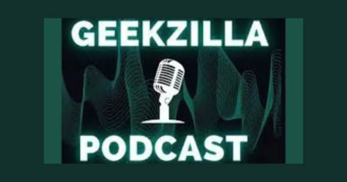 Geekzilla Podcast: Exploring the Universe of Geek Culture